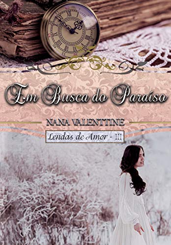 Capa do livro: Em Busca do Paraíso (Lendas de Amor Livro 3) - Ler Online pdf