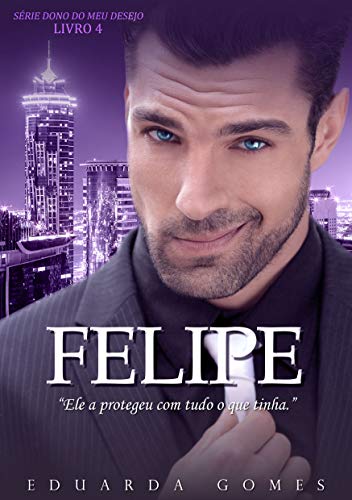 Livro PDF: Felipe (Dono do Meu Desejo Livro 4)