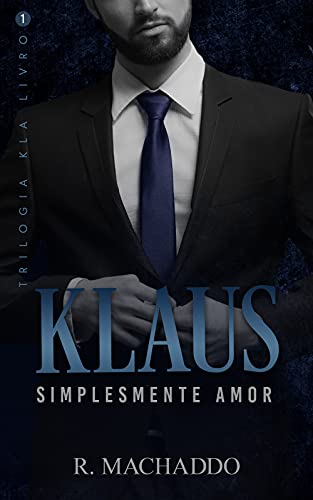 Capa do livro: KLAUS – simplesmente amor: (Trilogia KLA – Livro 1) - Ler Online pdf