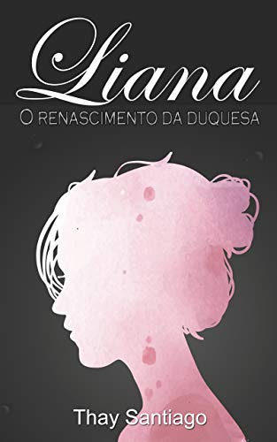 Capa do livro: Liana : O Renascimento da Duquesa - Ler Online pdf