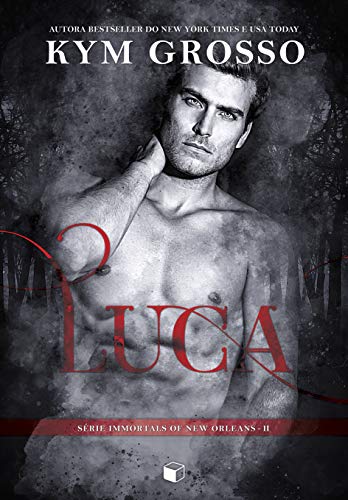 Livro PDF: Luca (The Immortals Of New Orleans Livro 2)