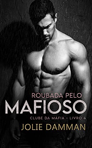 Capa do livro: Roubada pelo Mafioso: Um Romance de Casamento Arranjado (Clube da Máfia Livro 4) - Ler Online pdf