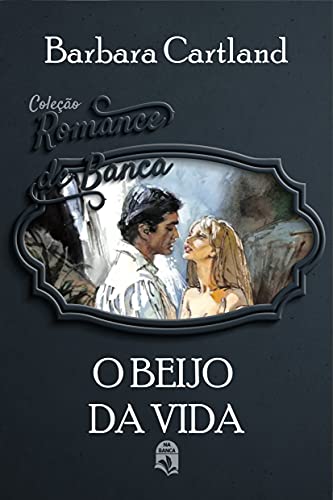 Capa do livro: 05. O beijo da vida (Coleção Romance de Banca) - Ler Online pdf