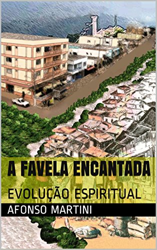 Capa do livro: A FAVELA ENCANTADA: EVOLUÇÃO ESPIRITUAL - Ler Online pdf