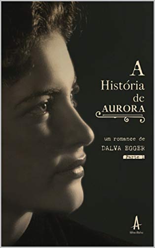 Capa do livro: A HISTÓRIA DE AURORA – PARTE I - Ler Online pdf