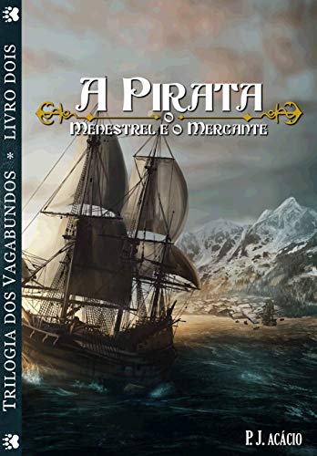 Livro PDF: A pirata, o menestrel e o mercante (Trilogia dos vagabundos Livro 2)
