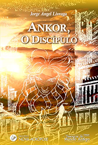 Livro PDF: Ankor, o Discipulo: A aventura de um Jovem Príncipe nos Mistérios de Atlântida