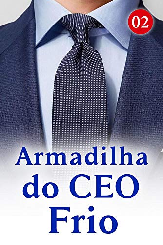 Capa do livro: Armadilha do CEO Frio 2: leva você para a cama - Ler Online pdf