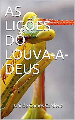 Livro PDF: AS LIÇÕES DO LOUVA-A-DEUS