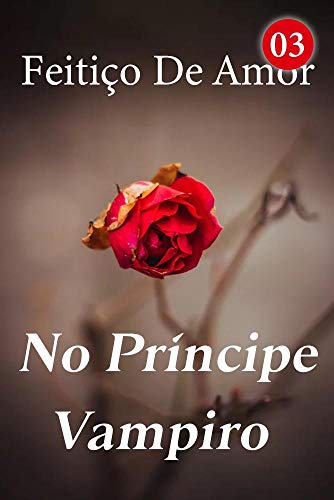 Capa do livro: Feitiço De Amor No Príncipe Vampiro 3: Garota ciumenta - Ler Online pdf