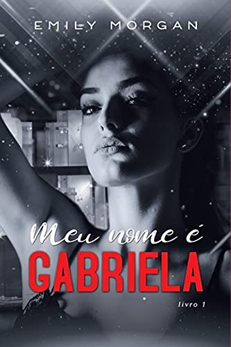 Livro PDF: MEU NOME É GABRIELA: DUOLOGIA MEU NOME É GABRIELA – LIVRO 01