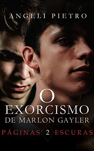 Livro PDF: O Exorcismo de Marlon Gayler [Livro DOIS]: Páginas Escuras