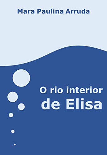 Capa do livro: O rio interior de Elisa - Ler Online pdf