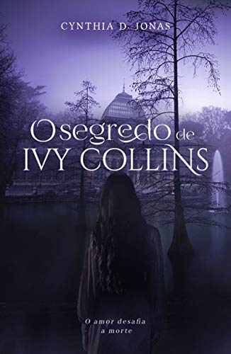 Livro PDF: O Segredo de Ivy Collins: o amor desafia a morte