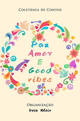 Livro PDF: Paz Amor e Good vibes: Coletânea de Contos