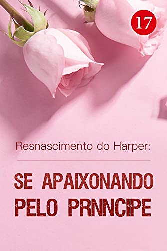 Capa do livro: Resnascimento do Harper: Se Apaixonando pelo Príncipe 17: Oitenta por cento de chance - Ler Online pdf