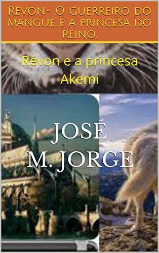 Livro PDF: Révon- O guerreiro do mangue e a princesa do reino.: Révon e a princesa Akemi
