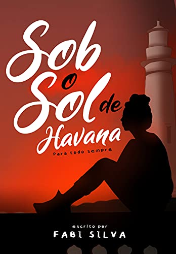 Capa do livro: Sob o Sol de Havana: Para Todo Sempre - Ler Online pdf
