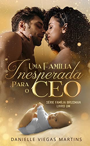 Livro PDF UMA FAMÍLIA INESPERADA PARA O CEO: Série Família Brusman – Livro I