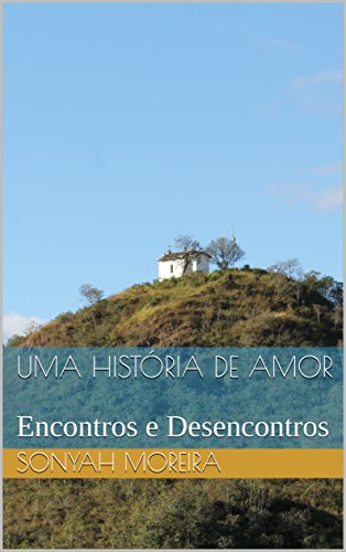 Capa do livro: Uma História de Amor: Encontros e Desencontros - Ler Online pdf