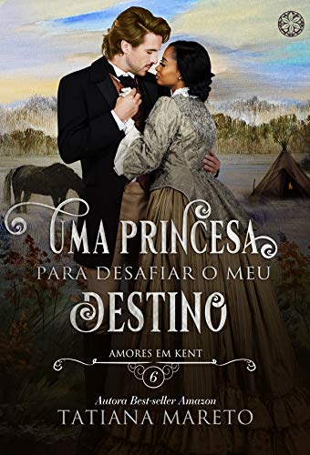 Livro PDF: Uma Princesa para Desafiar o meu Destino (Amores em Kent Livro 6)