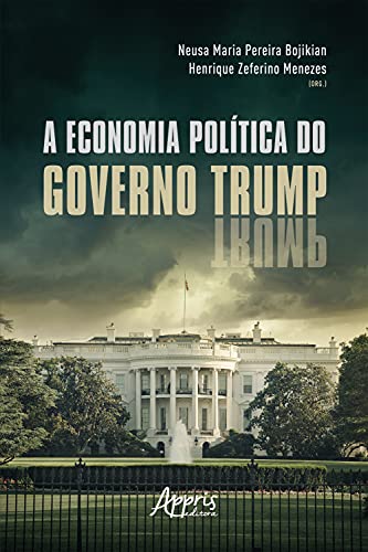 Capa do livro: A Economia Política do Governo Trump - Ler Online pdf