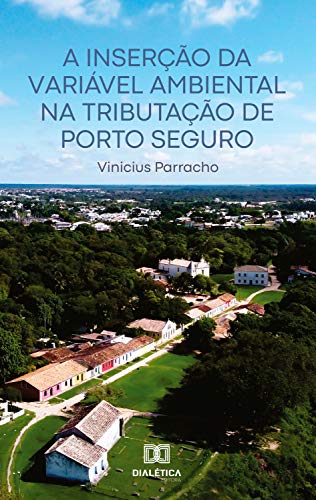 Livro PDF: A Inserção da Variável Ambiental na Tributação de Porto Seguro
