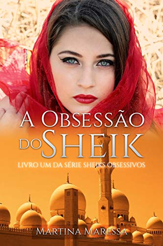 Capa do livro: A OBSESSÃO DO SHEIK (Sheiks Obsessivos) - Ler Online pdf