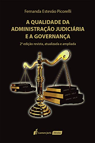 Capa do livro: A qualidade da administração judiciária e a governança, 2ª Edição revista, atualizada e ampliada - Ler Online pdf