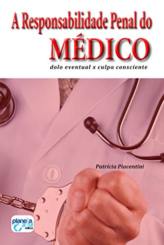 Capa do livro: A Responsabilidade Penal do Médico: dolo eventual x culpa consciente - Ler Online pdf