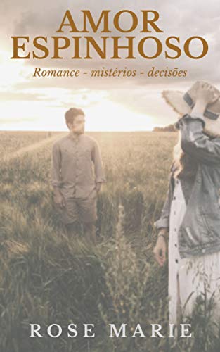 Livro PDF: Amor Espinhoso: Romance – mistérios – decisões
