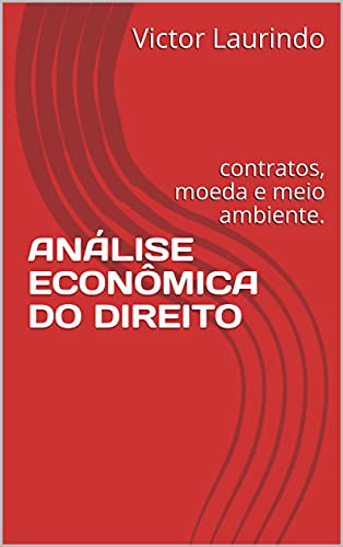 Livro PDF: ANÁLISE ECONÔMICA DO DIREITO: contratos, moeda e meio ambiente.