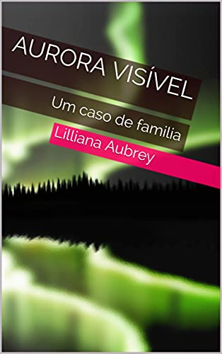 Capa do livro: Aurora Visível: Um caso de familia - Ler Online pdf