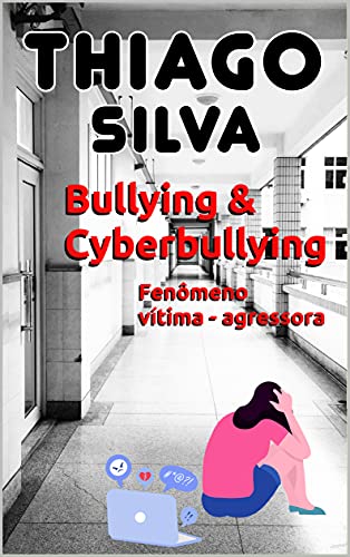 Capa do livro: Bullying & Cyberbullying: Fenômeno vítima – agressora (Lei n.° 13.185/2015 Livro 2) - Ler Online pdf