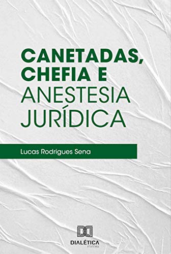Capa do livro: Canetadas, Chefia e Anestesia Jurídica - Ler Online pdf