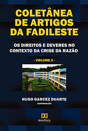 Capa do livro: Coletânea de artigos da FADILESTE: os direitos e deveres no contexto da crise da razão – Volume 2 - Ler Online pdf