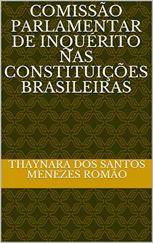 Capa do livro: COMISSÃO PARLAMENTAR DE INQUÉRITO NAS CONSTITUIÇÕES BRASILEIRAS - Ler Online pdf