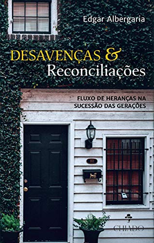 Capa do livro: Desavenças & reconciliações: Fluxo de heranças na sucessão das gerações - Ler Online pdf