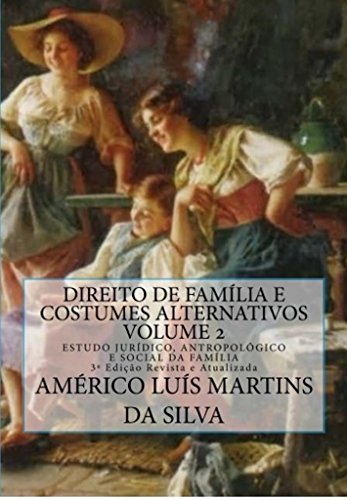 Livro PDF: DIREITO DE FAMÍLIA E COSTUMES ALTERNATIVOS – VOLUME 2: ESTUDO JURÍDICO, ANTROPOLÓGICO E SOCIAL DA FAMÍLIA