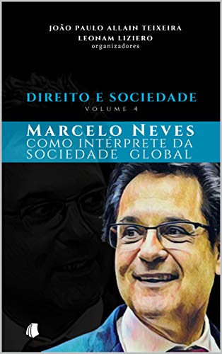 Capa do livro: Direito e Sociedade, volume 4: Marcelo Neves como intérprete da sociedade global - Ler Online pdf
