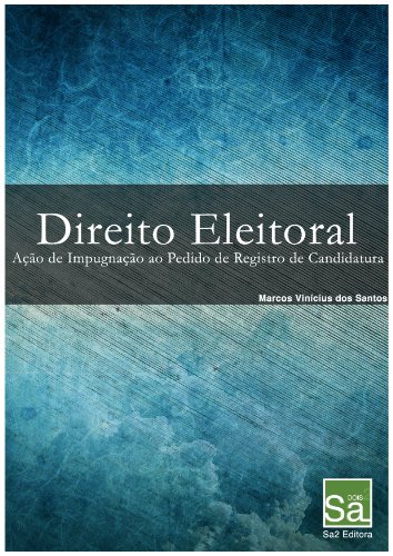Livro PDF: Direito Eleitoral: Ação de Impugnação de Registro de Candidatura