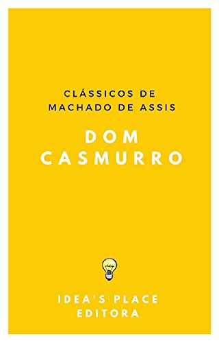 Livro PDF: Dom Casmurro: [Versão Original preparada para ebooks] (Clássicos de Machado de Assis Livro 1)