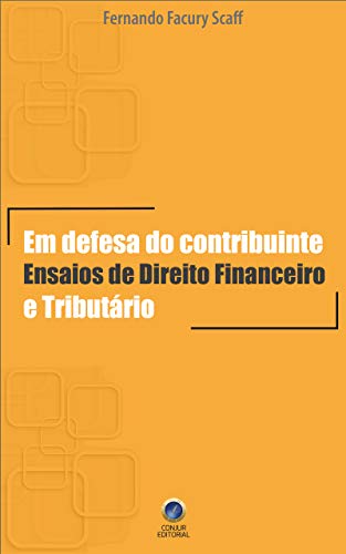 Livro PDF Em defesa do contribuinte: Ensaios de Direito Financeiro e Tributário