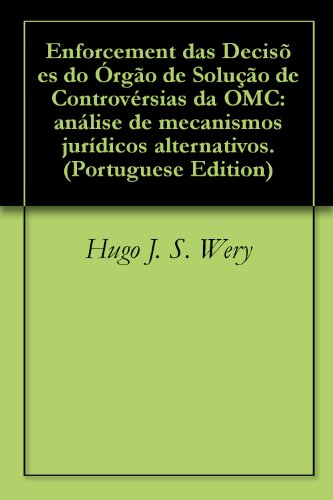 Capa do livro: Enforcement das Decisões do Órgão de Solução de Controvérsias da OMC: análise de mecanismos jurídicos alternativos. - Ler Online pdf