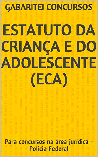 Capa do livro: Estatuto da Criança e do Adolescente (ECA): Para concursos na área jurídica – Polícia Federal - Ler Online pdf