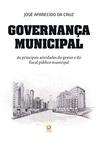 Capa do livro: Governança Municipal: as principais atividades do gestor e do fiscal público municipal - Ler Online pdf