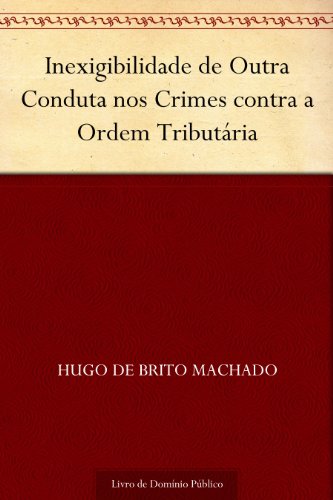 Capa do livro: Inexigibilidade de Outra Conduta nos Crimes contra a Ordem Tributária - Ler Online pdf