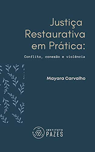 Capa do livro: Justiça Restaurativa em Prática: Conflito, conexão e violência - Ler Online pdf