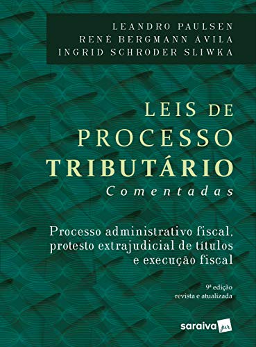 Livro PDF: Leis de Processos Tributários comentadas: processo administrativo fiscal, protesto extrajudicial de títulos, execução fiscal