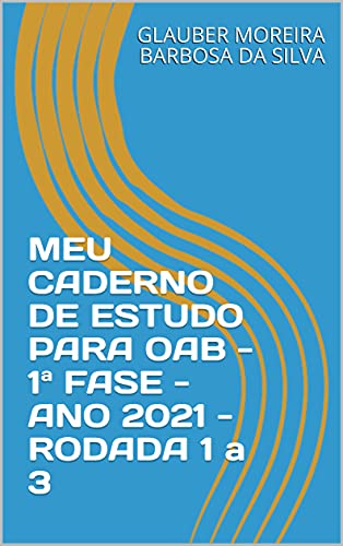 Livro PDF: MEU CADERNO DE ESTUDO PARA OAB – 1ª FASE – ANO 2021 – RODADA 1 a 3